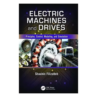 "Electric Machines and Drives: Principles, Control, Modeling, and Simulation" - "" ("Filizadeh S