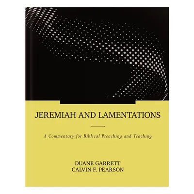 "Jeremiah and Lamentations: A Commentary for Biblical Preaching and Teaching" - "" ("Garrett Dua