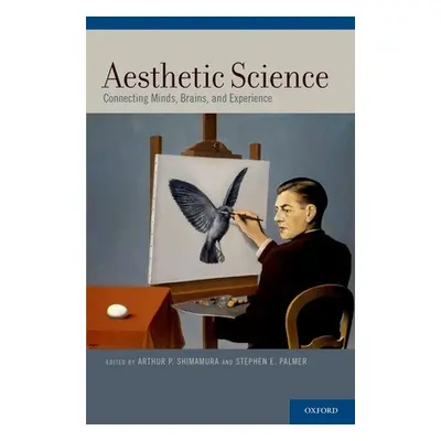 "Aesthetic Science: Connecting Minds, Brains, and Experience" - "" ("Shimamura Arthur P.")