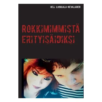 "Rokkimimmist erityisidiksi" - "" ("Luokkala-Nevalainen Heli")