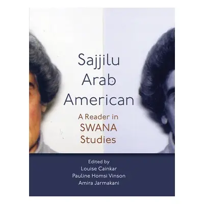 "Sajjilu Arab American: A Reader in SWANA Studies" - "" ("Cainkar Louise")