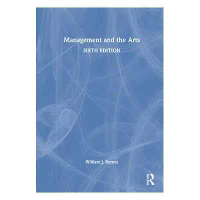 "Management and the Arts" - "" ("Byrnes William J.")