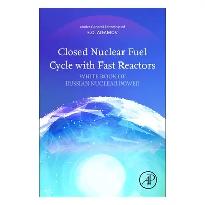 "Closed Nuclear Fuel Cycle with Fast Reactors: White Book of Russian Nuclear Power" - "" ("Adamo