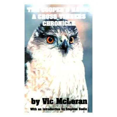 "The Cooper's Hawk: A Cross Timbers Chronicle" - "" ("McLeran Vic")