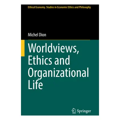 "Worldviews, Ethics and Organizational Life" - "" ("Dion Michel")