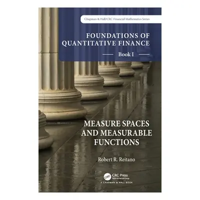 "Foundations of Quantitative Finance, Book I: Measure Spaces and Measurable Functions: Book I: M