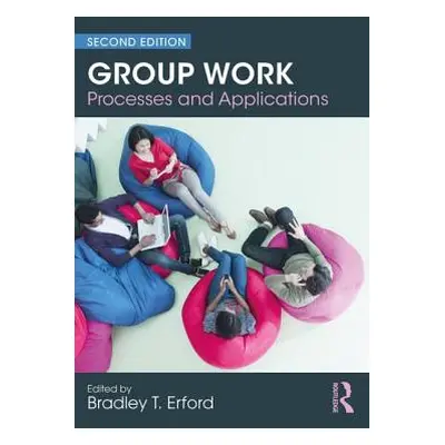 "Group Work: Processes and Applications, 2nd Edition" - "" ("Erford Bradley T.")