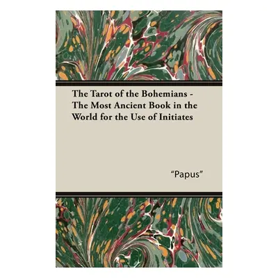 "The Tarot of the Bohemians - The Most Ancient Book in the World for the Use of Initiates" - "" 