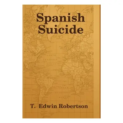 "Spanish Suicide" - "" ("Robertson T. Edwin")