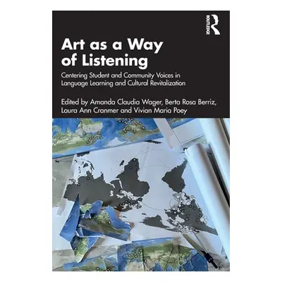 "Art as a Way of Listening: Centering Student and Community Voices in Language Learning and Cult