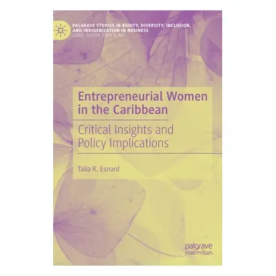 "Entrepreneurial Women in the Caribbean: Critical Insights and Policy Implications" - "" ("Esnar