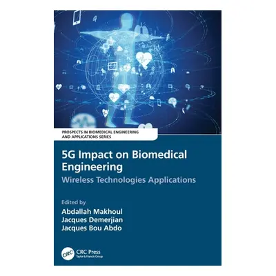 "5G Impact on Biomedical Engineering: Wireless Technologies Applications" - "" ("Makhoul Abdalla