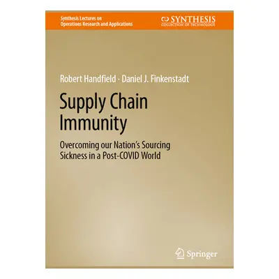 "Supply Chain Immunity: Overcoming Our Nation's Sourcing Sickness in a Post-Covid World" - "" ("