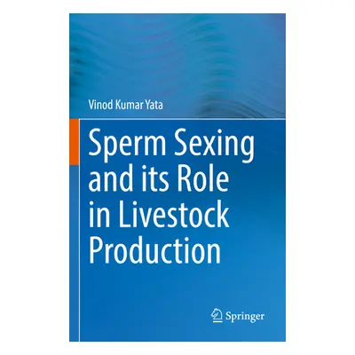 "Sperm Sexing and Its Role in Livestock Production" - "" ("Yata Vinod Kumar")