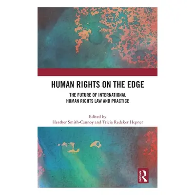 "Human Rights on the Edge: The Future of International Human Rights Law and Practice" - "" ("Smi