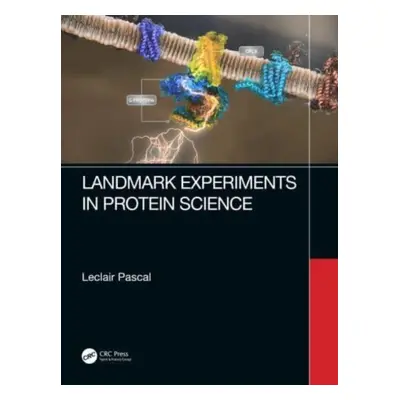 "Landmark Experiments in Protein Science" - "" ("LeClair Pascal")