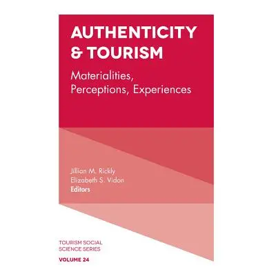 "Authenticity & Tourism: Materialities, Perceptions, Experiences" - "" ("Rickly Jillian M.")