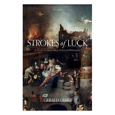 "Strokes of Luck: A Study in Moral and Political Philosophy" - "" ("Lang Gerald")