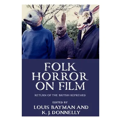 "Folk Horror on Film: Return of the British Repressed" - "" ("Donnelly Kevin J.")