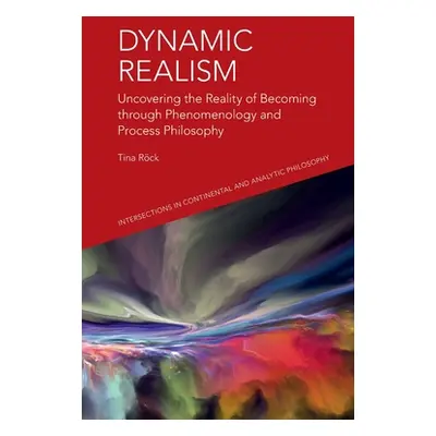 "Dynamic Realism: Uncovering the Reality of Becoming Through Phenomenology and Process Philosoph