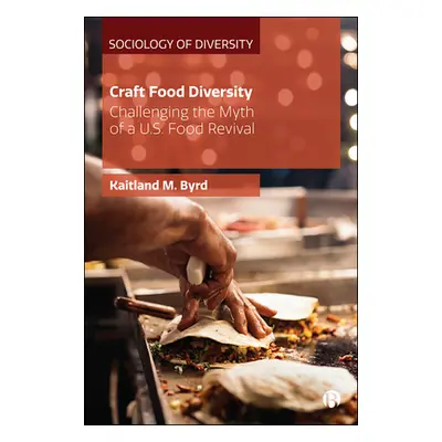 "Southern Craft Food Diversity: Challenging the Myth of a Us Food Revival" - "" ("Byrd Kaitland 