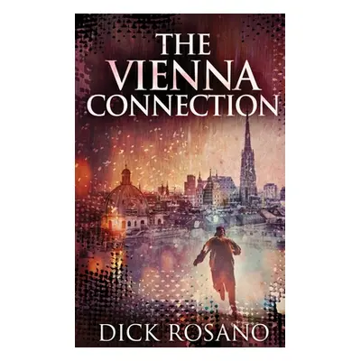 "The Vienna Connection: Large Print Hardcover Edition" - "" ("Rosano Dick")