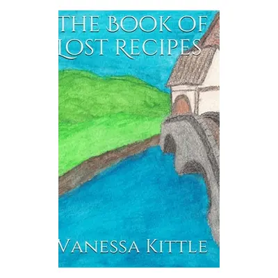 "Lost Recipes The Unofficial Hobbit and Lord of the Rings Cookbook" - "" ("Kittle Vanessa")