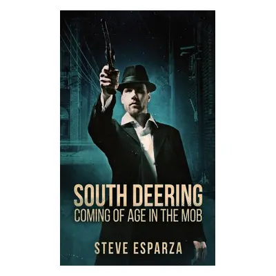 "South Deering: Coming Of Age In The Mob" - "" ("Esparza Steve")