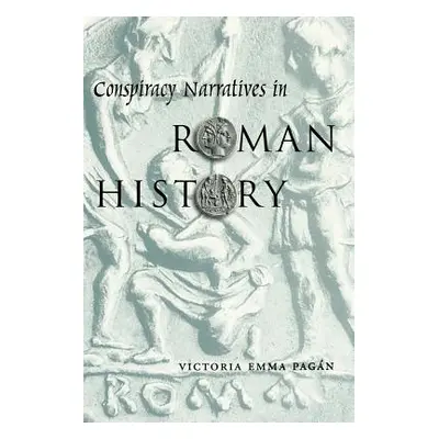 "Conspiracy Narratives in Roman History" - "" ("Pagn Victoria Emma")