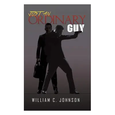 "Just an Ordinary Guy" - "" ("Johnson William C.")