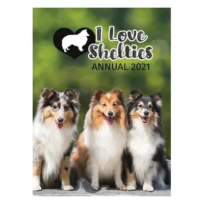 "I Love Shelties Annual 2021" - "" ("Publishing Tecassia")