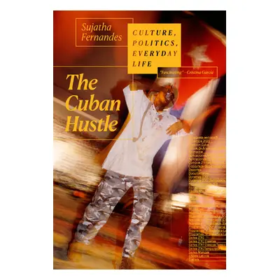 "The Cuban Hustle: Culture, Politics, Everyday Life" - "" ("Fernandes Sujatha")