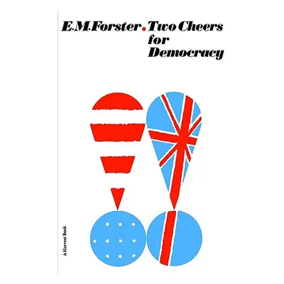 "Two Cheers for Democracy" - "" ("Forster E. M.")