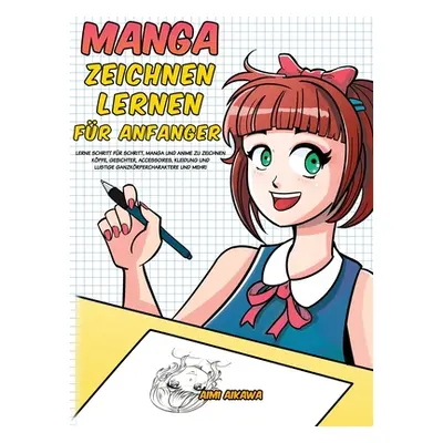 "Manga zeichnen lernen fr Anfnger: Lerne Schritt fr Schritt, Manga und Anime zu zeichnen - Kpfe,