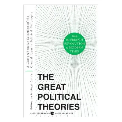 "Great Political Theories V.2: A Comprehensive Selection of the Crucial Ideas in Political Philo