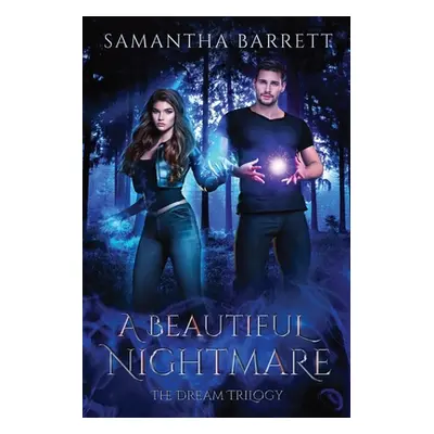 "A Beautiful Nightmare: The Dream Trilogy - Book 3" - "" ("Barrett Samantha")