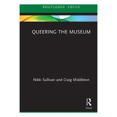 "Queering the Museum" - "" ("Sullivan Nikki")