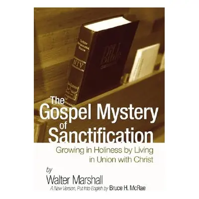 "The Gospel Mystery of Sanctification" - "" ("Marshall Walter")