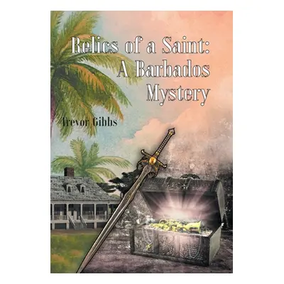 "Relics of a Saint: A Barbados Mystery" - "" ("Gibbs Trevor")