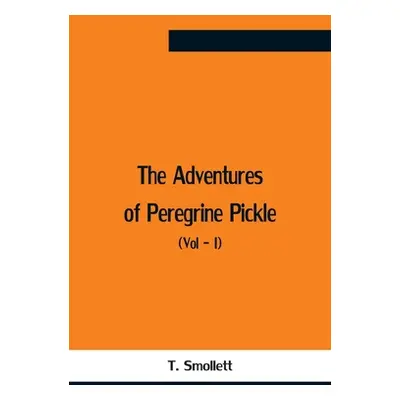 "The Adventures Of Peregrine Pickle (Vol - I)" - "" ("Smollett T.")