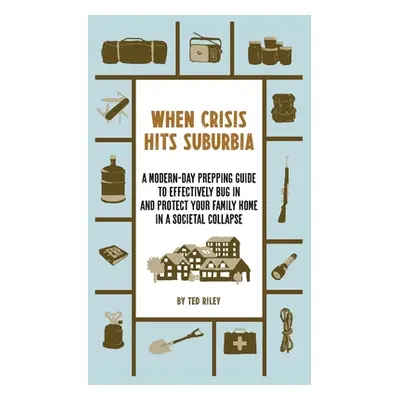 "When Crisis Hits Suburbia" - "" ("Riley Ted")