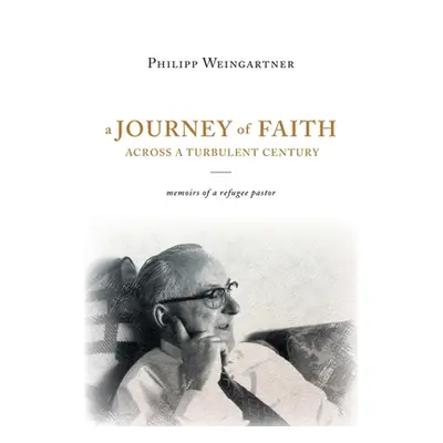 "A Journey of Faith Across a Turbulent Century: The Memoirs of Philipp Weingartner" - "" ("Weing