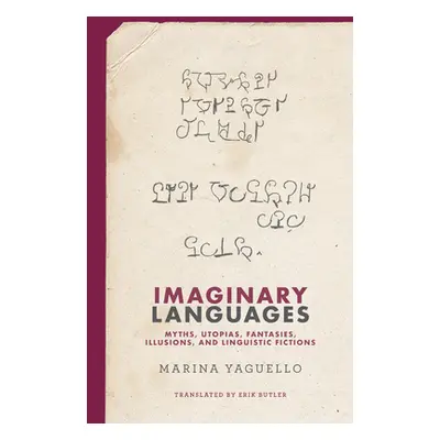 "Imaginary Languages: Myths, Utopias, Fantasies, Illusions, and Linguistic Fictions" - "" ("Yagu