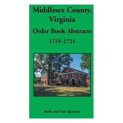 "Middlesex County, Virginia Order Book, 1719-1721" - "" ("Sparacio Ruth")