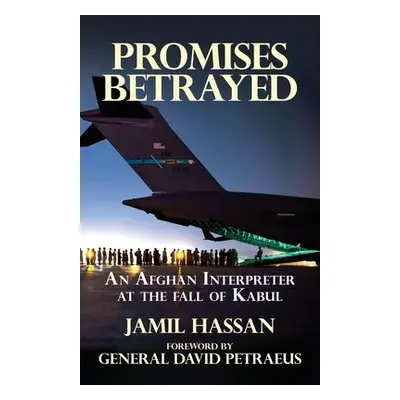 "Promises Betrayed: An Afghan Interpreter at The Fall of Kabul (Deluxe Color Edition)" - "" ("Ha