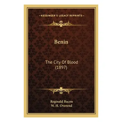 "Benin: The City Of Blood (1897)" - "" ("Bacon Reginald")