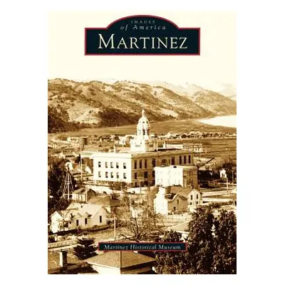 "Martinez" - "" ("The Martinez Historical Museum")