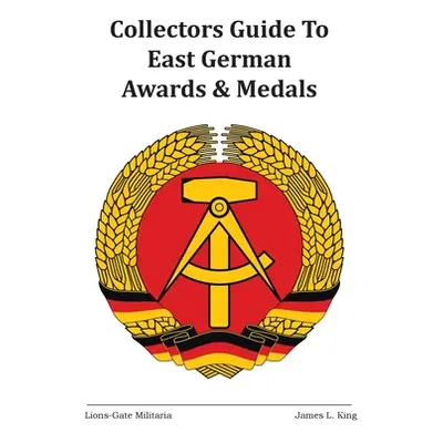 "Collectors Guide to East German Awards and Medals" - "" ("L. King James")