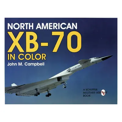 "North American Xb-70 in Color" - "" ("Campbell John M.")