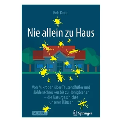 "Nie Allein Zu Haus: Von Mikroben ber Tausendfer Und Hhlenschrecken Bis Zu Honigbienen - Die Nat